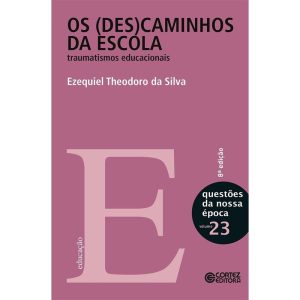 OS (DES)CAMINHOS DA ESCOLA: TRAUMATISMOS EDUCACION - CORTEZ