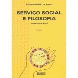 SERVIÇO SOCIAL E FILOSOFIA: DAS ORIGENS A ARAXÁ - CORTEZ