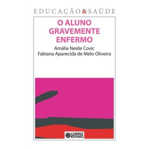 O ALUNO GRAVEMENTE ENFERMO - CORTEZ