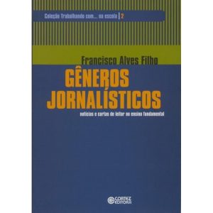GÊNEROS JORNALÍSTICOS: NOTÍCIAS E CARTAS DE LEITOR - CORTEZ