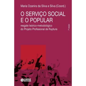 O SERVIÇO SOCIAL E O POPULAR: RESGATE TEÓRICO-METO - CORTEZ