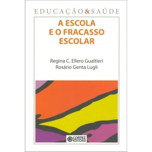 A ESCOLA E O FRACASSO ESCOLAR - CORTEZ