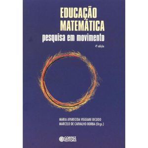 EDUCAÇÃO MATEMÁTICA: PESQUISA EM MOVIMENTO - CORTEZ