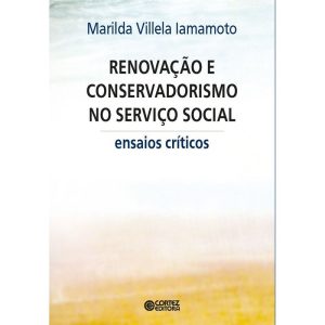 RENOVAÇÃO E CONSERVADORISMO NO SERVIÇO SOCIAL: ENS - CORTEZ