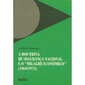A DOUTRINA DE SEGURANÇA NACIONAL E O "MILAGRE ECON - CORTEZ