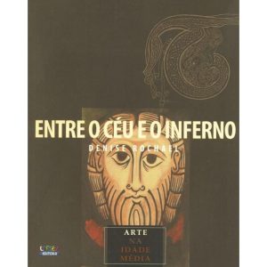 ENTRE O CÉU E O INFERNO: ARTE NA IDADE MÉDIA - CORTEZ