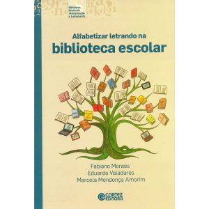 ALFABETIZAR LETRANDO NA BIBLIOTECA ESCOLAR - CORTEZ