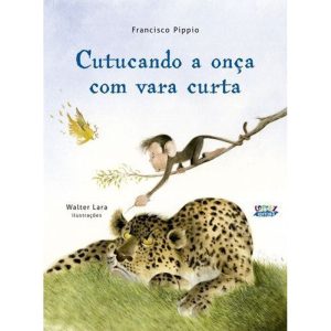 CUTUCANDO A ONÇA COM VARA CURTA - CORTEZ