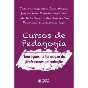 Cursos de pedagogia: inovações na formação de prof - CORTEZ