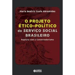 Projeto ético-político do serviço social brasleiro - CORTEZ