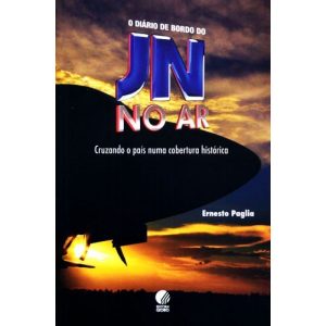 DIARIO DE BORDO DO JN NO AR, O - CRUZANDO O PAIS N - EDITORA GLOBO