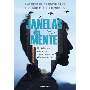 JANELAS DA MENTE: 12 HISTÓRIAS SOBRE O TRANSTORNO  - GLOBO LIVROS