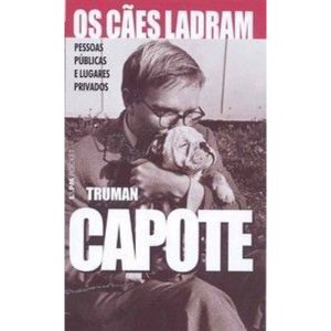 Os cães ladram - pessoas públicas e lugares privad - L&PM
