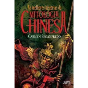As melhores histórias da mitologia chinesa - L&PM