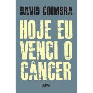 Hoje eu venci o câncer - L&PM