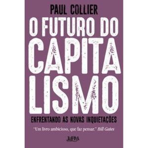 O futuro do capitalismo: enfrentando as novas inqu - L&PM