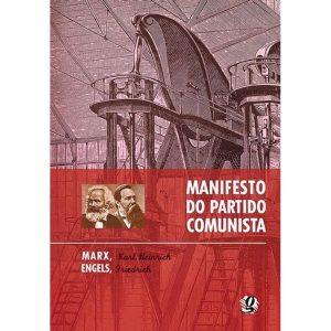 O MANIFESTO DO PARTIDO COMUNISTA - GLOBAL EDITORA E DISTRIBUIDORA