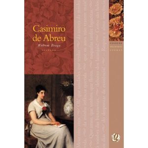 MELHORES POEMAS CASIMIRO DE ABREU: SELEÇÃO E PREFÁ - GLOBAL EDITORA E DISTRIBUIDORA