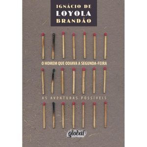 O HOMEM QUE ODIAVA A SEGUNDA-FEIRA - GLOBAL EDITORA E DISTRIBUIDORA