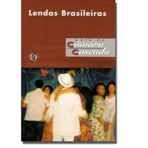 LENDAS BRASILEIRAS - GLOBAL EDITORA E DISTRIBUIDORA