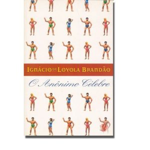 O ANÔNIMO CÉLEBRE - GLOBAL EDITORA E DISTRIBUIDORA