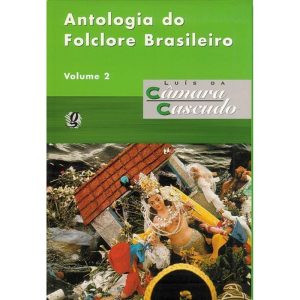 ANTOLOGIA DO FOLCLORE BRASILEIRO: VOLUME 2 - GLOBAL EDITORA E DISTRIBUIDORA
