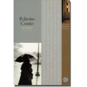 MELHORES POEMAS RIBEIRO COUTO: SELEÇÃO E PREFÁCIO: - GLOBAL EDITORA E DISTRIBUIDORA