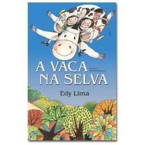 A VACA NA SELVA - GLOBAL EDITORA E DISTRIBUIDORA