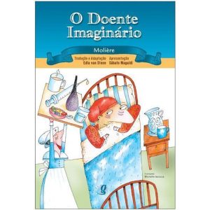 O DOENTE IMAGINÁRIO - GLOBAL EDITORA E DISTRIBUIDORA