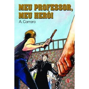 MEU PROFESSOR, MEU HERÓI - GLOBAL EDITORA E DISTRIBUIDORA