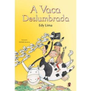 A VACA DESLUMBRADA - GLOBAL EDITORA E DISTRIBUIDORA