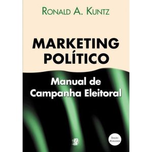 MARKETING POLITICO: MANUAL DE CAMPANHA ELEITORAL - GLOBAL EDITORA E DISTRIBUIDORA