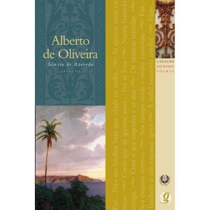 MELHORES POEMAS ALBERTO DE OLIVEIRA: SELEÇÃO E PRE - GLOBAL EDITORA E DISTRIBUIDORA