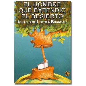 EL HOMBRE QUE EXTENDIÓ EL DESIERTO - GLOBAL EDITORA E DISTRIBUIDORA