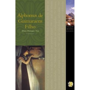 MELHORES POEMAS ALPHONSUS DE GUIMARAES FILHO: SELE - GLOBAL EDITORA E DISTRIBUIDORA
