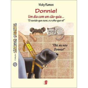 DONNIE! UM DIA COM UM CÃO-GUIA...: O OUVIDO QUE OU - GLOBAL EDITORA E DISTRIBUIDORA