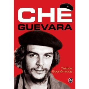 CHE GUEVARA - TEXTOS ECONÔMICOS - GLOBAL EDITORA E DISTRIBUIDORA