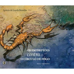OS ESCORPIÕES CONTRA O CÍRCULO DE FOGO - GLOBAL EDITORA E DISTRIBUIDORA