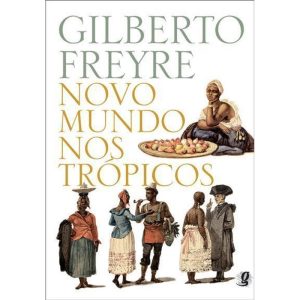 NOVO MUNDO NOS TRÓPICOS - GLOBAL EDITORA E DISTRIBUIDORA