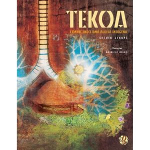 TEKOA: CONHECENDO UMA ALDEIA INDÍGENA - GLOBAL EDITORA E DISTRIBUIDORA