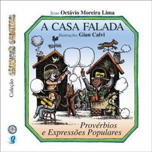 A CASA FALADA: PROVÉRBIOS E EXPRESSÕES POPULARES - GLOBAL EDITORA E DISTRIBUIDORA