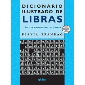 DICIONÁRIO ILUSTRADO DE LIBRAS: LÍNGUA BRASILEIRA  - GLOBAL EDITORA E DISTRIBUIDORA