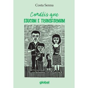 CORDÉIS QUE EDUCAM E TRANSFORMAM - GLOBAL EDITORA E DISTRIBUIDORA