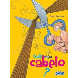 CADÊ MEU CABELO? - GLOBAL EDITORA E DISTRIBUIDORA