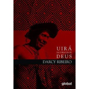 UIRÁ SAI À PROCURA DE DEUS: ENSAIOS DE ETNOLOGIA E - GLOBAL EDITORA E DISTRIBUIDORA