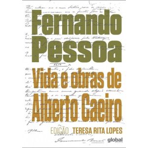 VIDA E OBRAS DE ALBERTO CAEIRO - GLOBAL EDITORA E DISTRIBUIDORA