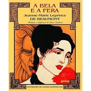 A BELA E A FERA: JEANNE-MARIE LEPRINCE DE BEAUMONT - GLOBAL EDITORA E DISTRIBUIDORA
