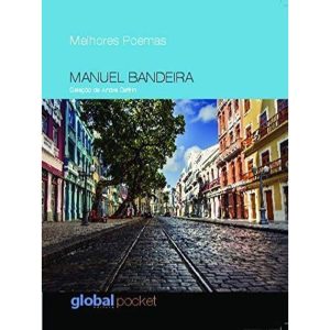 MELHORES POEMAS MANUEL BANDEIRA - GLOBAL EDITORA E DISTRIBUIDORA