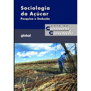 SOCIOLOGIA DO AÇÚCAR - GLOBAL EDITORA E DISTRIBUIDORA