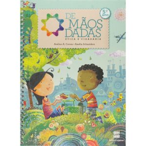 DE MÃOS DADAS - 5º ANO: ÉTICA E CIDADANIA - SCIPIONE DIDÁTICOS